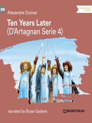 cover image of Ten Years Later--D'Artagnan Series, Volume 4